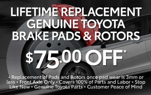 LIFETIME REPLACEMENT GENUINE TOYOTA BRAKE PADS & ROTORS special to be $75.00 OFF*