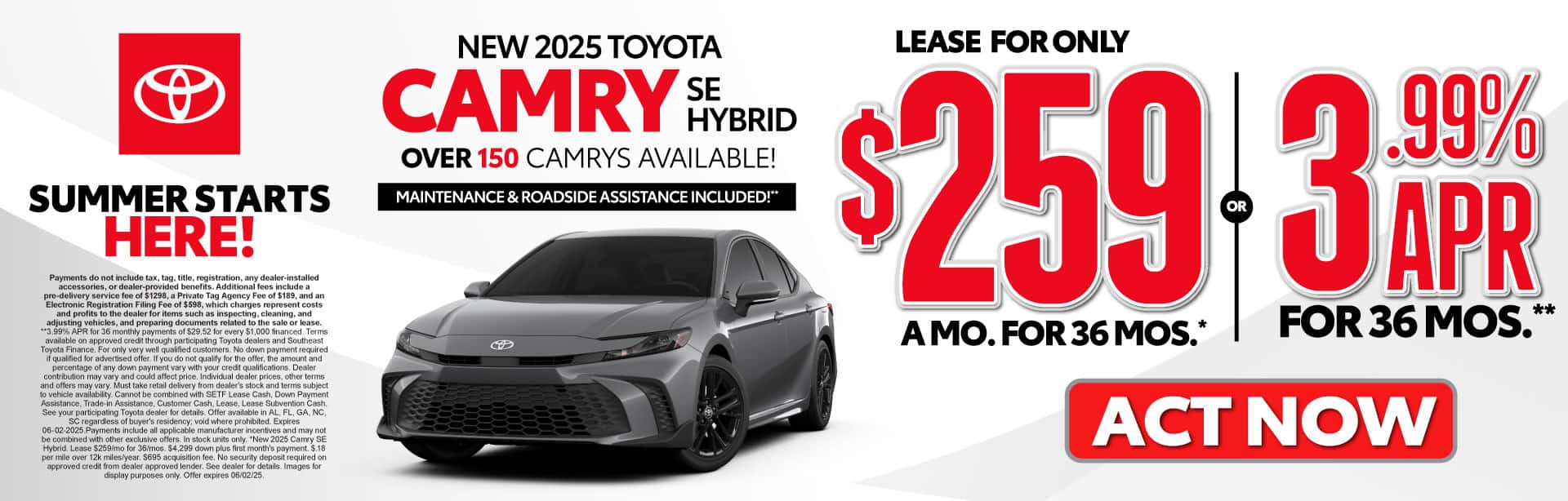 NEW 2025 TOYOTA CAMRY SE HYBRID LEASE FOR: $259 A MONTH FOR 36 MONTHS* OR 3.99% APR FOR 36 MOS.** OVER 150 CAMRYS AVAILABLE!