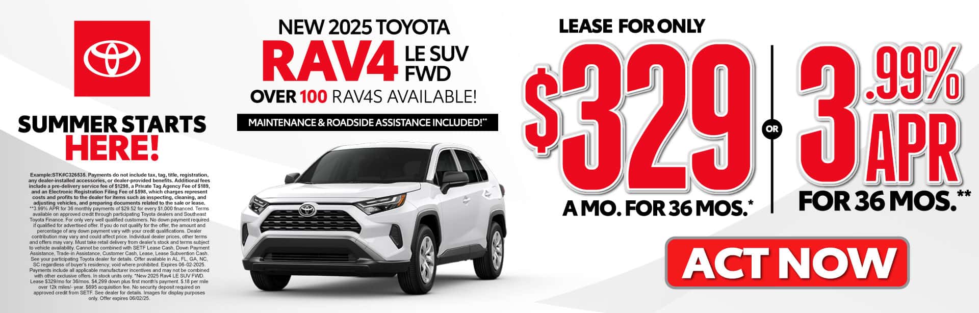NEW 2025 TOYOTA RAV4 LE SUV FWD LEASE FOR: $329 A MONTH FOR 36 MONTHS* OR 3.99% APR for 36 Mos.** OVER 100 RAV4s AVAILABLE!