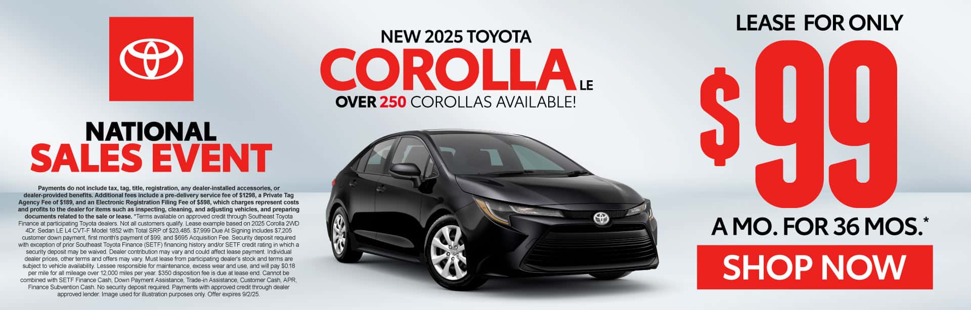 New 2025 Toyota Corolla LE "LEASE FOR ONLY: $99 A MONTH FOR 36 MONTHS* OVER 250 COROLLAS AVAILABLE! "