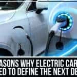 10 Reasons Why Electric Cars Are Geared To Define The Next Decade