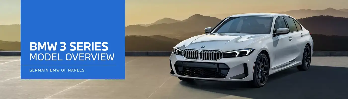 BMW 3 Series Model Overview - Germain BMW of Naples