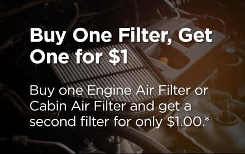 Buy one Engine Air Filter or Cabin Air Filter and get a second filter for only $1.00.*