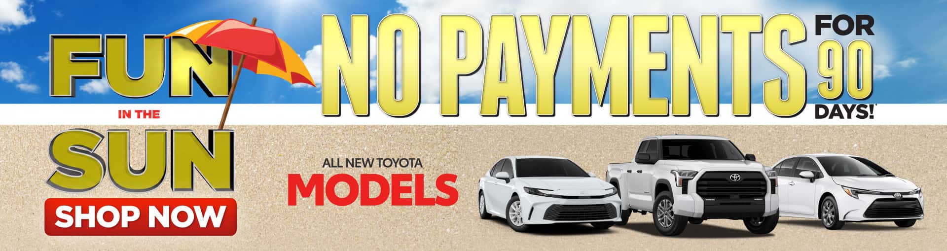 "All New Toyota Models " No Payments for 90 Days!*