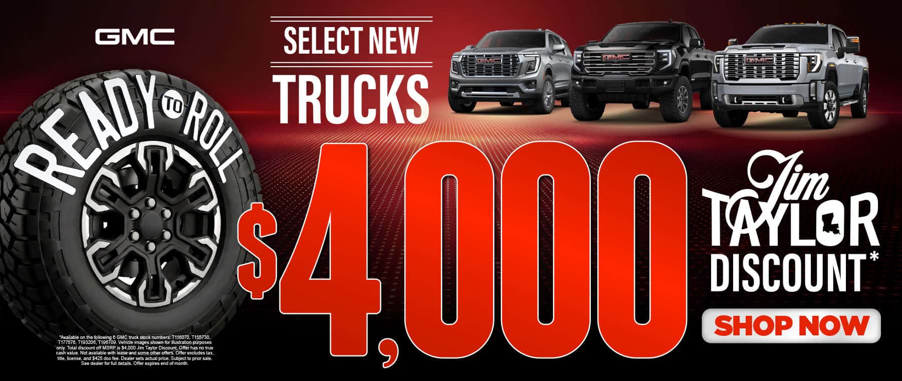 Select New Trucks $4,000 Jim Taylor Discount*