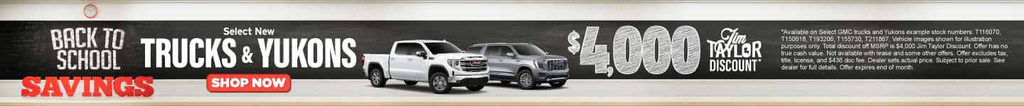 Select New Trucks & Yukons $4,000 Jim Taylor Discount*