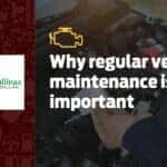 Why Regular Vehicle Maintenance Is Important