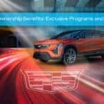 Cadillac Ownership Benefits Exclusive Programs and Services