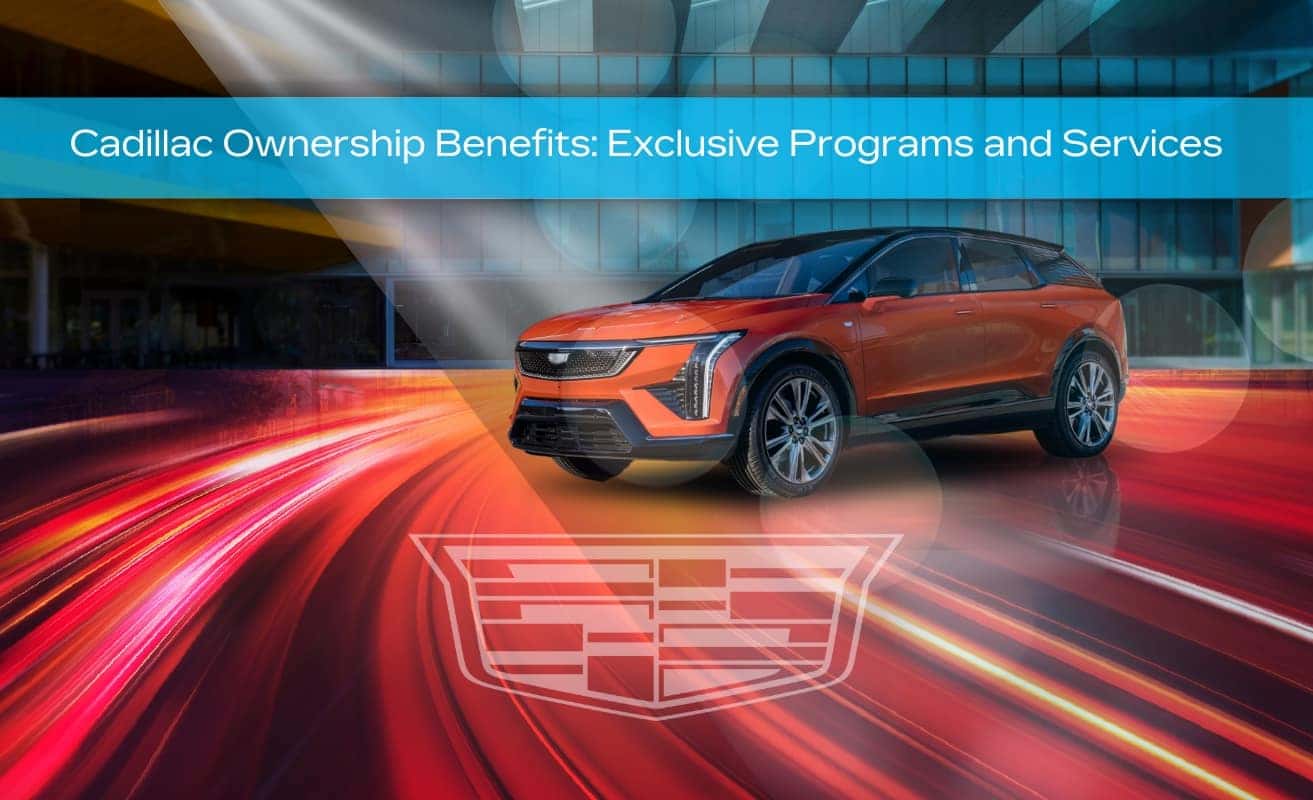 Cadillac Ownership Benefits Exclusive Programs and Services