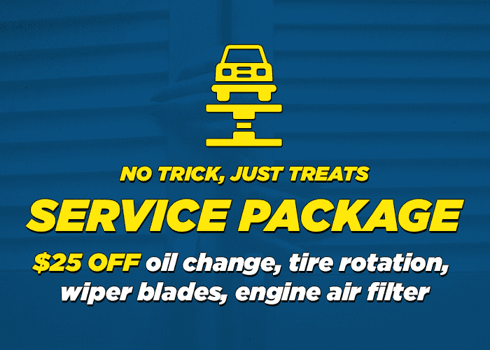 No trick Just treats package $25.00 off Oil Change , Tire Rotation, Wiper Blades, Engin Air Filter