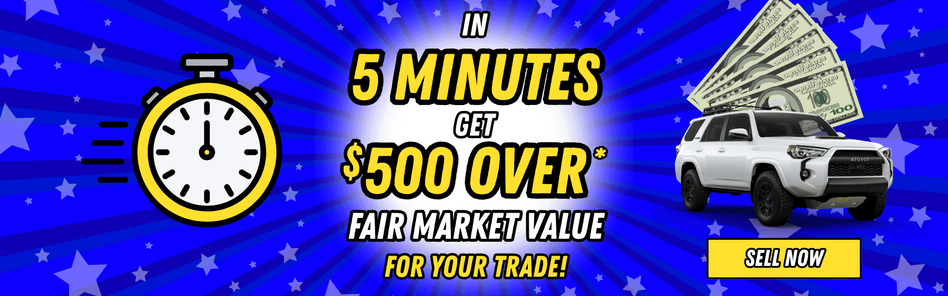 In 5 minutes, get $500 over fair market value for your trade!
