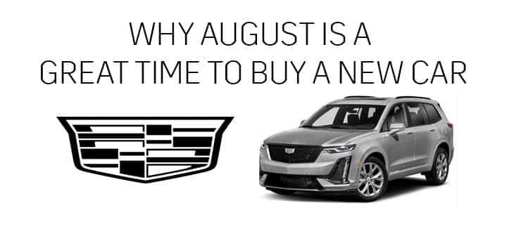Why August is a Great Time to Buy a New Cadillac