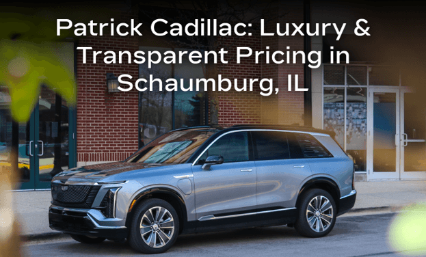 Patrick Cadillac: Luxury & Transparent Pricing in Schaumburg, IL