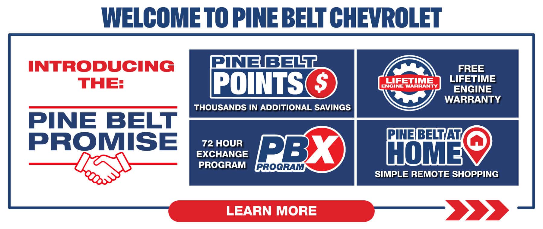 Introducing the Pine Belt Promise. Pine Belt Points earn points and save thousands. Free Lifetime Engine Warranty. 72 Hour Exchange Program. Pine Belt at home Simple remote shopping