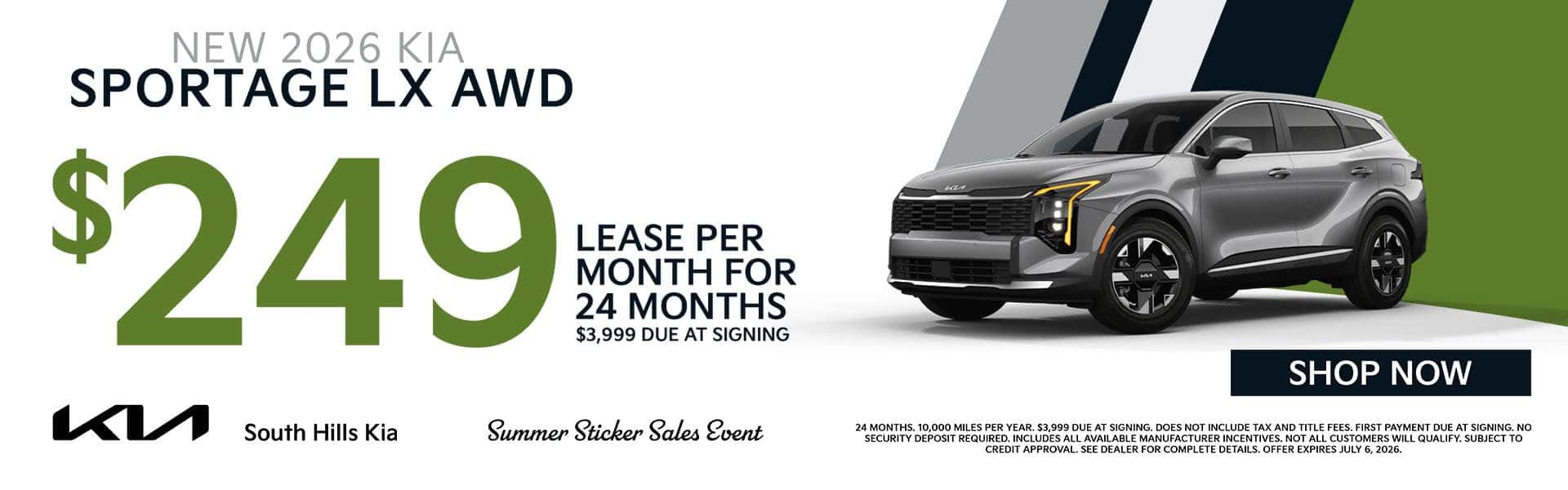 2026 Kia Sportage Vehicle Trim: LX AWD Offer: Payments starting at $249 for 24 months. Lease Deal Terms: Monthly Lease Payment: 249 Lease Term: 24 months Disclaimer: Disclaimer: 24 months. 10,000 miles per year. $3,999 due at signing. Does not include tax and title fees. First payment due at signing. No security deposit required. Includes all available manufacturer incentives. Not all customers will qualify. Subject to credit approval. See dealer for complete details. Offer expires July 6, 2026.